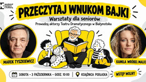Przeczytaj wnukom bajki - warsztaty z aktorami Teatru Dramatycznego | Weekend Seniora z Kulturą