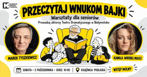 Przeczytaj wnukom bajki - warsztaty z aktorami Teatru Dramatycznego | Weekend Seniora z Kulturą