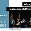"Więcej niż zbiory - muzea jako platformy społeczne" - międzynarodowa konferencja naukowa