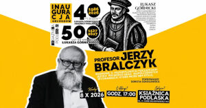 Łukasz Górnicki - 500 lat historii | Inauguracja obchodów z prof. Jerzym Bralczykiem