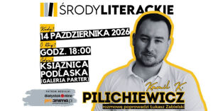 Środa Literacka z Kamilem K. Pilichiewiczem, autorem zbioru rozmów wokół Leśniczówki Pranie