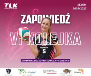 Puchar Ligi - Proarchiv Tytanowa Liga Kobiet | 6 Kolejka