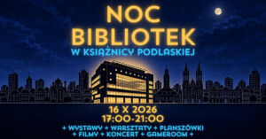 Noc Bibliotek 2026 w Książnicy Podlaskiej