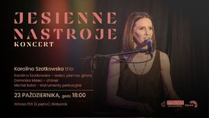 Jesienne nastroje │ Koncert Karoliny Szatkowskiej trio