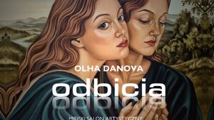 Wystawa malarstwa „Odbicia” Olhi Danovej 