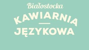 Białostocka Kawiarnia Językowa