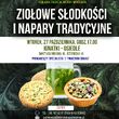 Ziołowe słodkości i napary tradycyjne | Ziołowe Pokolenia