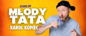 Stand-up Karol Kopiec - "Młody Tata"