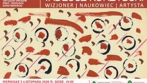 Tadeusz Korzybski – wizjoner, naukowiec, artysta | Wystawa z okazji 120-lecia urodzin