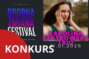 Drobna Zmiana Festival: Karolina Szatkowska Trio