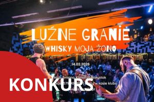Luźne Granie / Whisky moja żono