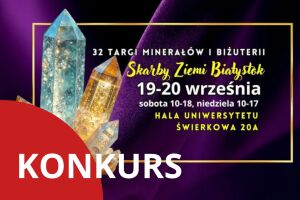 32. Targi Minerałów i Biżuterii Skarby Ziemi