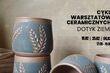 Cykl warsztatów ceramicznych: Dotyk Ziemi