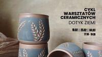 Cykl warsztatów ceramicznych: Dotyk Ziemi