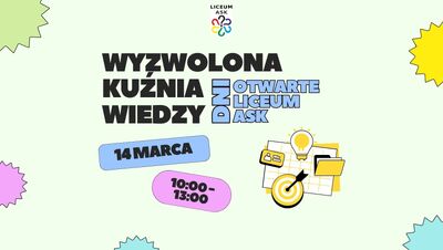 Wyzwolona kuźnia wiedzy: Dni Otwarte Liceum ASK