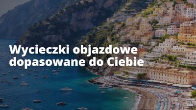 Wycieczi objazdowe dopasowane do Ciebie