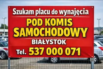 Szukam placu do wynajęcia pod komis samochodowy.