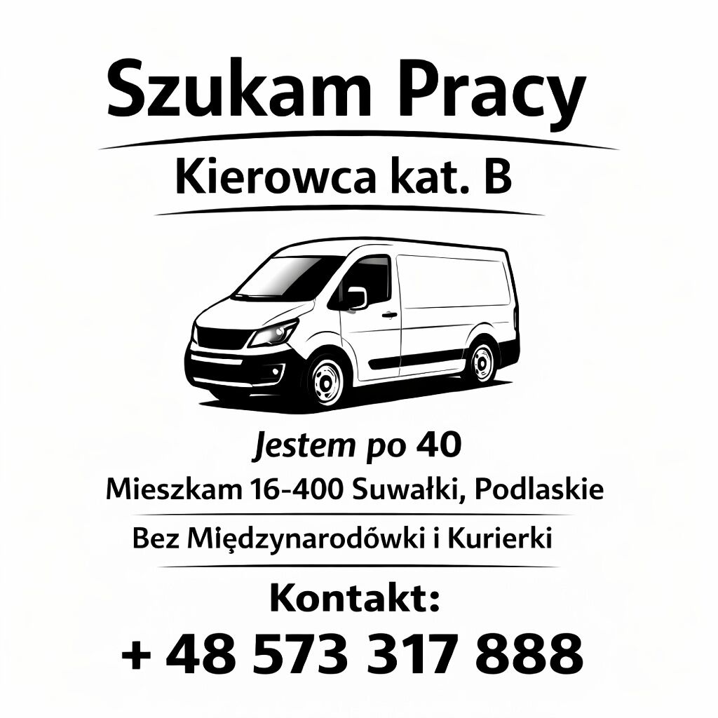 Szukam Pracy Kierowca kat. B, mieszkam Suwałki