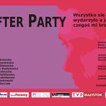 Spektakl "After Party"  czyli koktajl uczuć na Węglowej 