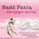 Bądź Panią swojego życia! Zrób bezpłane badania