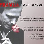 "Prawda was wyzwoli" - spektakl o księdzu  Jerzym Popiełuszce