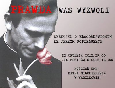 "Prawda was wyzwoli" - spektakl o księdzu  Jerzym Popiełuszce
