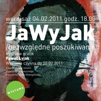 JaWyJak-bezwzględne poszukiwanie. Wystawa grafik Pawła Łyjaka