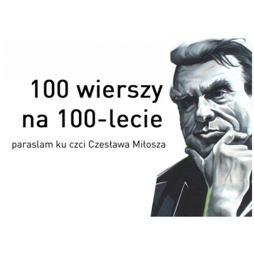 100 wierszy na 100-lecie. Paraslam ku czci Czesława Miłosza