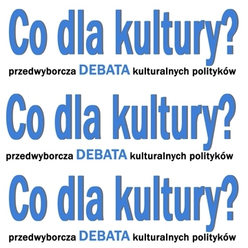 Co dla kultury? Przedwyborcza debata kulturalnych polityków