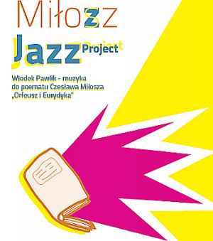  Miłosz Jazz Project. Orfeusz i Eurydyka w wykonaniu Włodka Pawlika