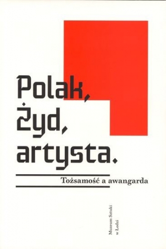 Polak, Żyd, Artysta. Tożsamość a awangarda. Promocja książki w Arsenale