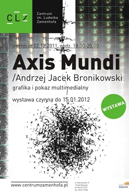 Axis Mundi. Pokaz multimedialny i wystawa grafiki Andrzeja Jacka Bronikowskiego