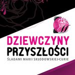 Kopernik była kobietą! Dziewczyny przyszłości - konkurs dla studentek