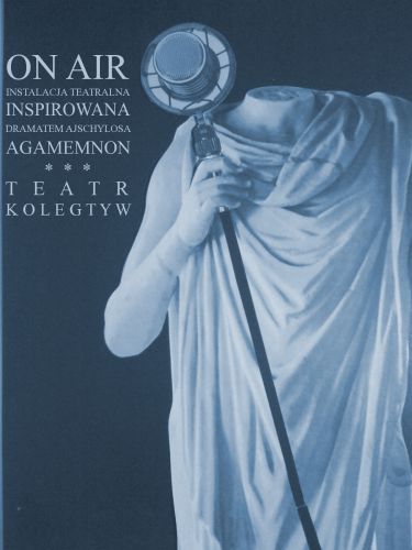  Multimedialny powrót Agamemnona. Premiera "On air" Teatru Kolegtyw