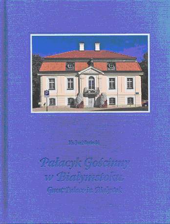 Historia Pałacyku Gościnnego Branickich wydana na nowo