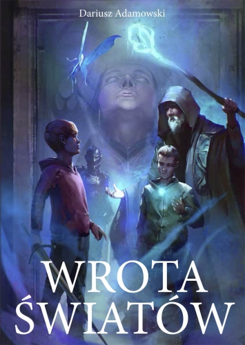 Wrota światów. Premierowa powieść fantasy Dariusza Adamowskiego