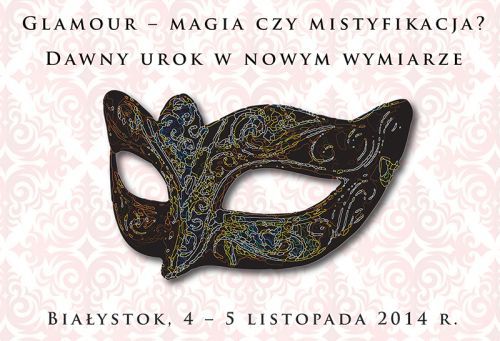 Glamour – magia czy mistyfikacja? Interdyscyplinarna konferencja na UwB