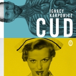 "Cud" w Białymstoku. Powstanie film na podstawie książki Ignacego Karpowicza