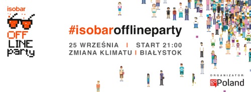 Isobar OFFline Party, czyli spotkanie dla pracujących online i koncert zagranicznej gwiazdy