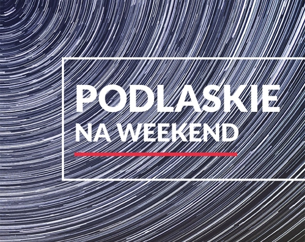 Co robić w weekend na Podlasiu? Powstał nowy folder turystyczny