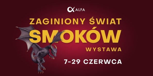 Wystawa "Zaginiony Świat Smoków" w Alfa Centrum