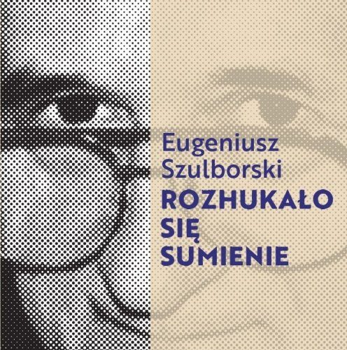 "Rozhukało się sumienie". Wieczór z poezją Eugeniusza Szulborskiego