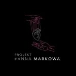 "Nie wstydźmy się szczerych emocji" - projekt #AnnaMarkowa [WYWIAD]