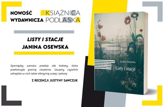 "Listy i stacje" Janiny Osewskiej – nowa publikacja Książnicy Podlaskiej 