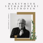 Mistrz Maksymiuk, Szymanowski i Beethoven. Koncert w Operze [BILETY]