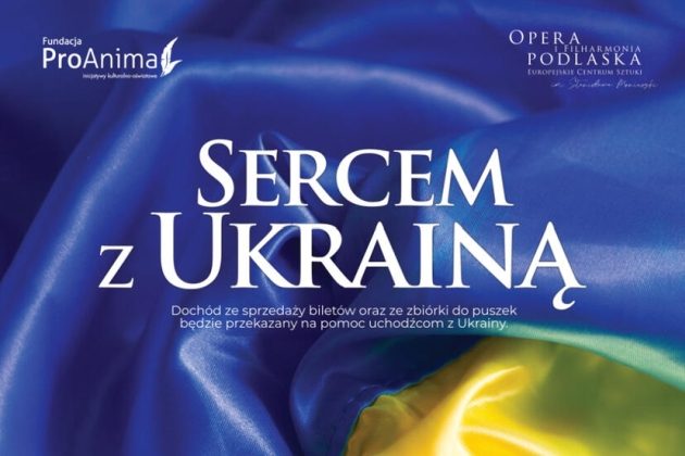 "Sercem z Ukrainą" - koncert charytatywny w Operze i Filharmonii Podlaskiej