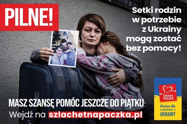 Ponad 200 rodzin z Ukrainy wciąż potrzebuje pomocy. Szlachetna Paczka apeluje o wsparcie