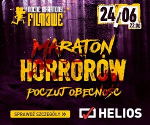 Maraton Horrorów: Poczuj Obecność w Helios Jurowiecka