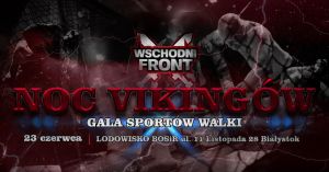 Wschodni Front - Noc Vikingów Gala Sportów Walki 
