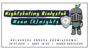 Neon (k)nights - 5. Nightskating Białystok 2018